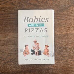 Babies Are Not Pizzas by Rebecca Dekker - Hardcover Motherhood Parenting Book